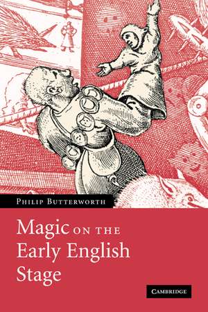 Magic on the Early English Stage de Philip Butterworth