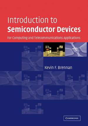 Introduction to Semiconductor Devices: For Computing and Telecommunications Applications de Kevin F. Brennan