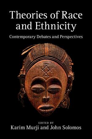 Theories of Race and Ethnicity: Contemporary Debates and Perspectives de Karim Murji