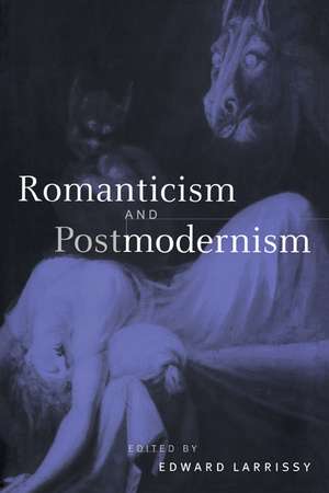 Romanticism and Postmodernism de Edward Larrissy