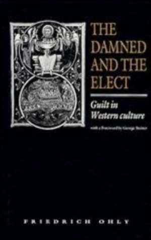 The Damned and the Elect: Guilt in Western Culture de Friedrich Ohly