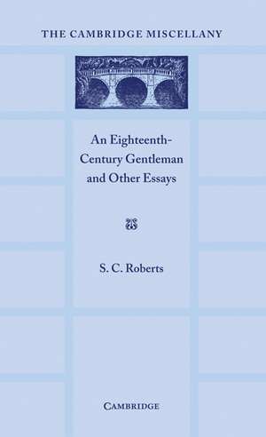 An Eighteenth Century Gentlemen and Other Essays de S. C. Roberts