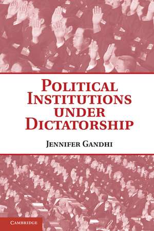 Political Institutions under Dictatorship de Jennifer Gandhi