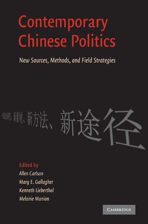 Contemporary Chinese Politics: New Sources, Methods, and Field Strategies de Allen Carlson