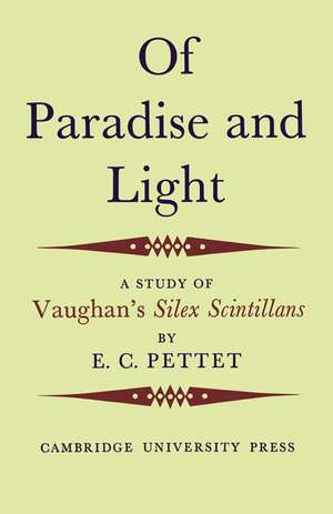 Of Paradise and Light: A Study of Vaughan's Silex Scintillans de E. C. Pettet