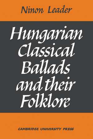 Hungarian Classical Ballads: And their Folklore de Ninon A. M. Leader