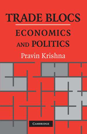 Trade Blocs: Economics and Politics de Pravin Krishna