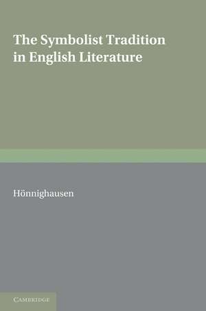 The Symbolist Tradition in English Literature: A Study of Pre-Raphaelitism and Fin de Siècle de Lothar Hönnighausen