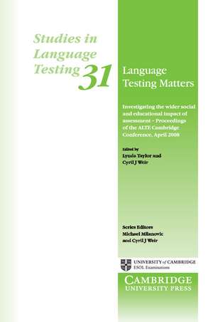 Language Testing Matters: Investigating the Wider Social and Educational Impact of Assessment - Proceedings of the ALTE Cambridge Conference April 2008 de Lynda Taylor