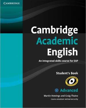 Cambridge Academic English C1 Advanced Student's Book: An Integrated Skills Course for EAP de Martin Hewings