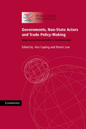 Governments, Non-State Actors and Trade Policy-Making: Negotiating Preferentially or Multilaterally? de Ann Capling