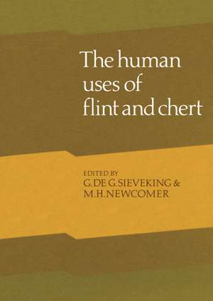 Human Uses of Flint and Chert: Proceedings of the Fourth International Flint Symposium Held at Brighton Polytechnic 10–15 April 1983 de G. de G. Sieveking