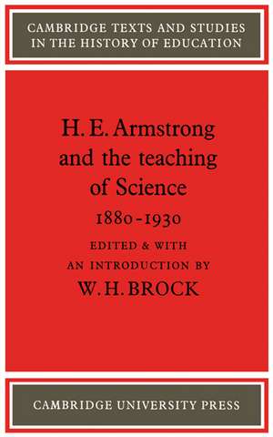 H. E. Armstrong and the Teaching of Science 1880–1930 de W. H. Brock