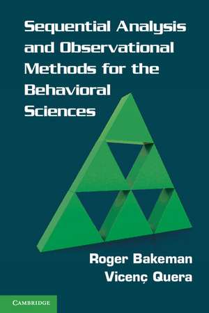 Sequential Analysis and Observational Methods for the Behavioral Sciences de Roger Bakeman