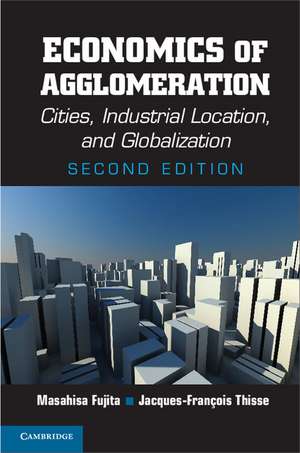 Economics of Agglomeration: Cities, Industrial Location, and Globalization de Masahisa Fujita