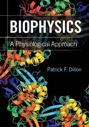 Biophysics: A Physiological Approach de Patrick F. Dillon