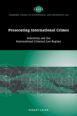 Prosecuting International Crimes: Selectivity and the International Criminal Law Regime de Robert Cryer