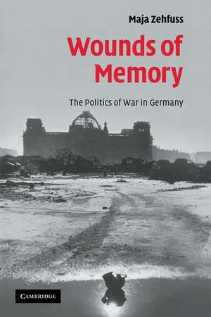 Wounds of Memory: The Politics of War in Germany de Maja Zehfuss