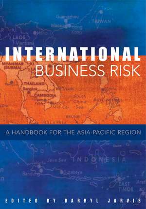 International Business Risk: A Handbook for the Asia-Pacific Region de Darryl S. L. Jarvis