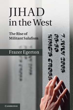 Jihad in the West: The Rise of Militant Salafism de Frazer Egerton