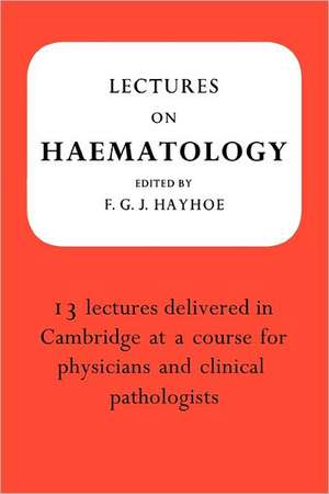 Lectures on Haematology de F. G. J. Hayhoe