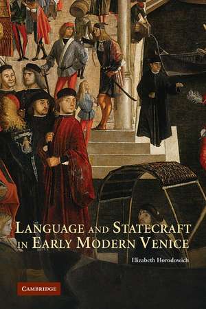 Language and Statecraft in Early Modern Venice de Elizabeth Horodowich