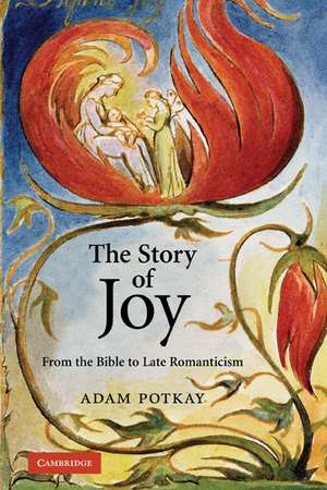 The Story of Joy: From the Bible to Late Romanticism de Adam Potkay