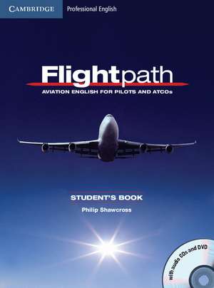 Flightpath: Aviation English for Pilots and ATCOs Student's Book with Audio CDs (3) and DVD de Philip Shawcross