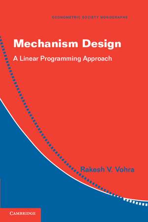 Mechanism Design: A Linear Programming Approach de Rakesh V. Vohra