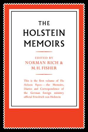 The Holstein Papers: The Memoirs, Diaries and Correspondence of Friedrich von Holstein 1837–1909 de Friedrich von Holstein