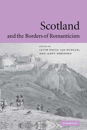 Scotland and the Borders of Romanticism de Leith Davis