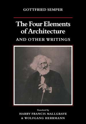 The Four Elements of Architecture and Other Writings de Gottfried Semper