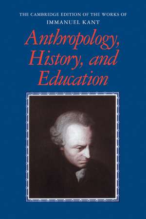 Anthropology, History, and Education de Immanuel Kant