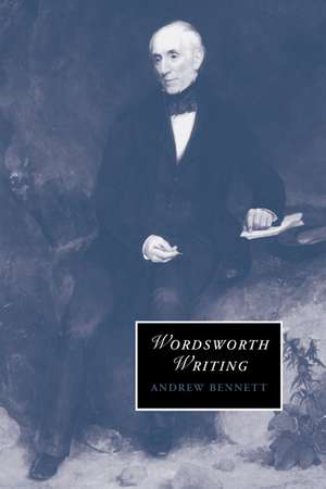 Wordsworth Writing de Andrew Bennett