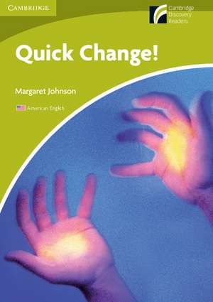 Quick Change! Level Starter/Beginner American English Edition de Margaret Johnson