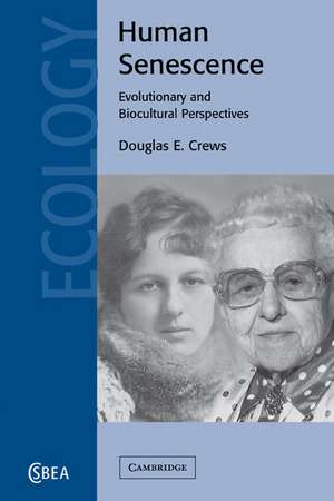 Human Senescence: Evolutionary and Biocultural Perspectives de Douglas E. Crews