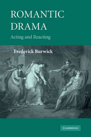 Romantic Drama: Acting and Reacting de Frederick Burwick