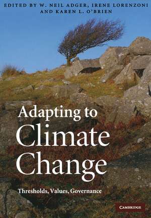 Adapting to Climate Change: Thresholds, Values, Governance de W. Neil Adger