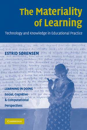 The Materiality of Learning: Technology and Knowledge in Educational Practice de Estrid Sørensen PhD