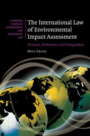 The International Law of Environmental Impact Assessment: Process, Substance and Integration de Neil Craik