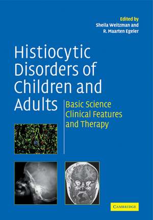 Histiocytic Disorders of Children and Adults: Basic Science, Clinical Features and Therapy de Sheila Weitzman