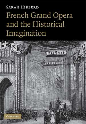 French Grand Opera and the Historical Imagination de Sarah Hibberd