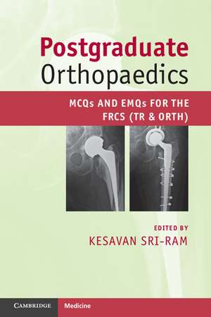 Postgraduate Orthopaedics: MCQs and EMQs for the FRCS (Tr & Orth) de Kesavan Sri-Ram