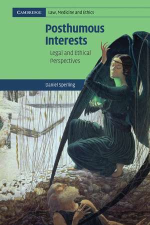 Posthumous Interests: Legal and Ethical Perspectives de Daniel Sperling