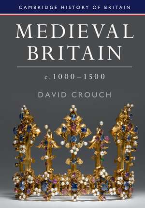 Medieval Britain, c.1000–1500 de David Crouch