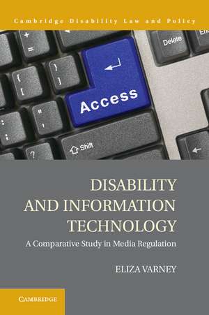 Disability and Information Technology: A Comparative Study in Media Regulation de Eliza Varney