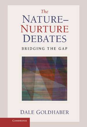 The Nature-Nurture Debates: Bridging the Gap de Dale Goldhaber