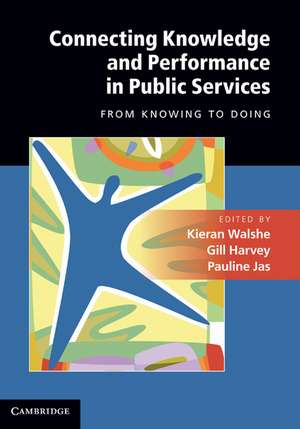 Connecting Knowledge and Performance in Public Services: From Knowing to Doing de Kieran Walshe