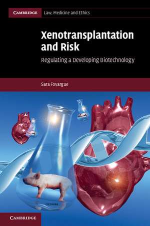 Xenotransplantation and Risk: Regulating a Developing Biotechnology de Sara Fovargue