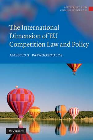 The International Dimension of EU Competition Law and Policy de Anestis S. Papadopoulos